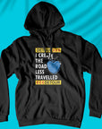I Create The Road Less Travelled - Unisex Hoodie
