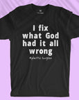 I Fix What God... - Men T-shirt