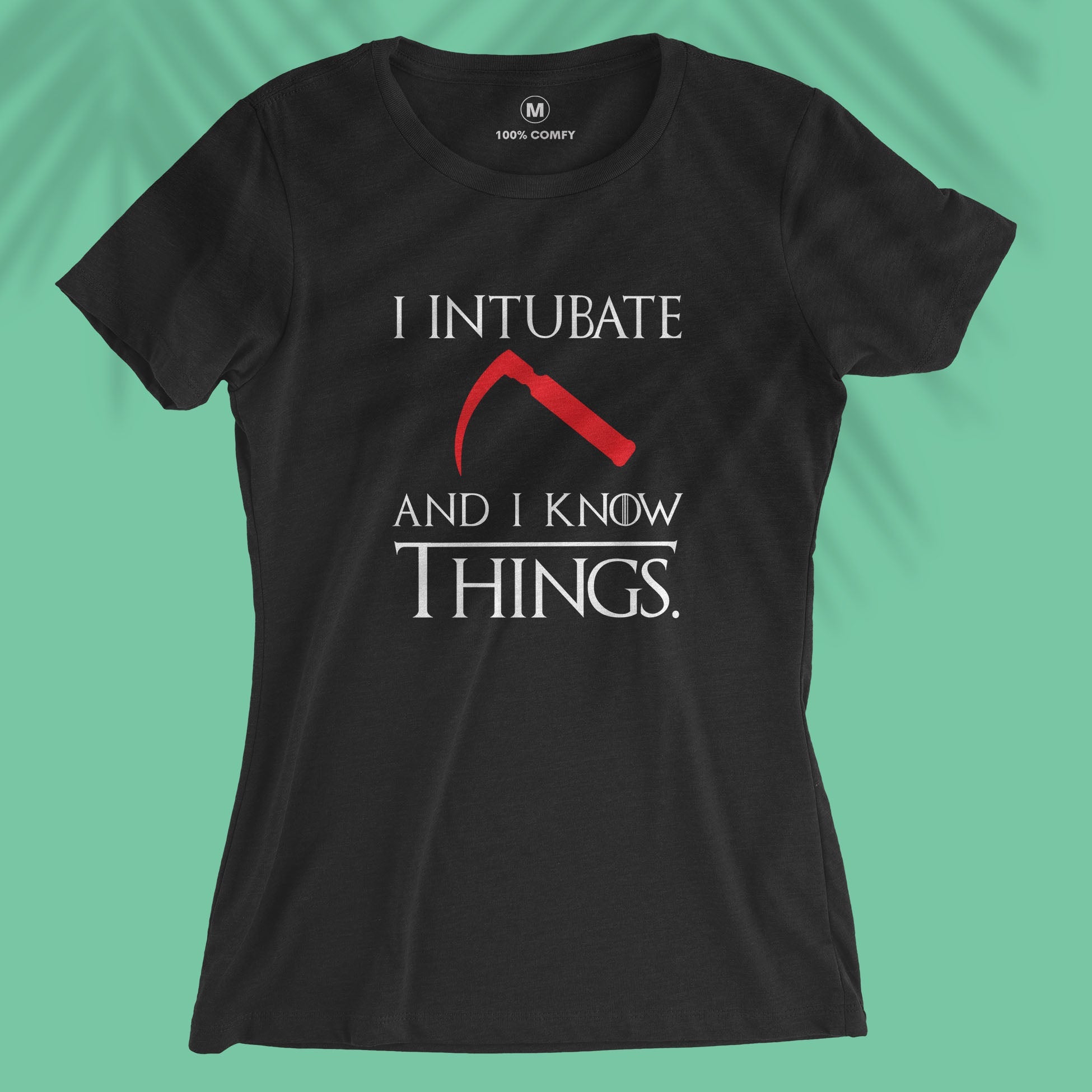 I Intubate And I Know Things - Women T-shirt