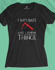 I Intubate And I Know Things - Women T-shirt