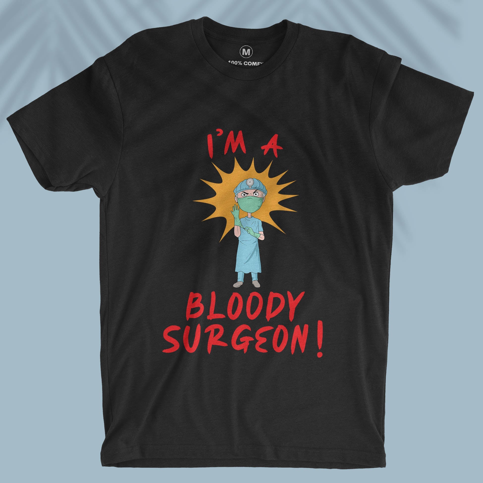 I&#39;m A Bloody Surgeon - Unisex T-shirt
