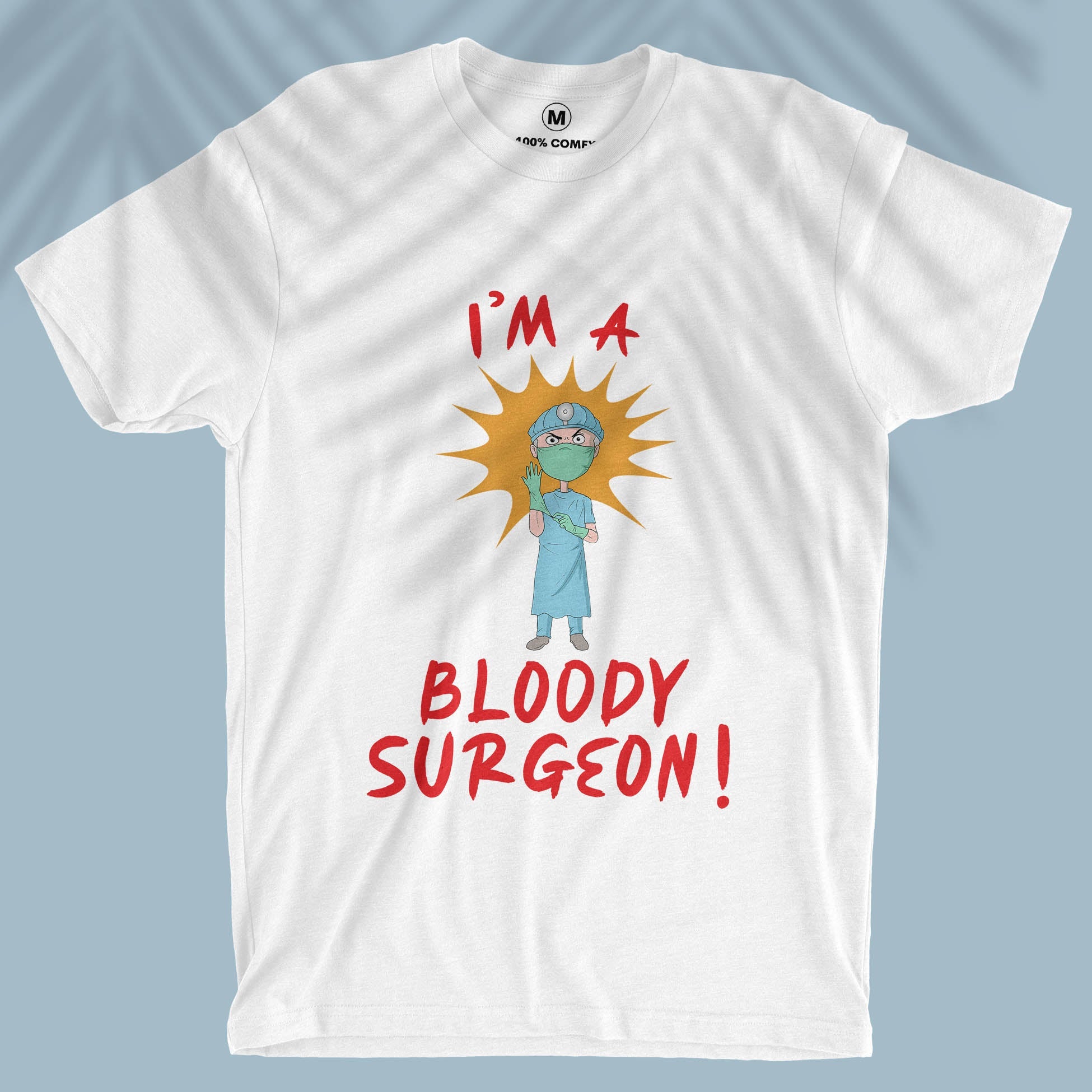 I&#39;m A Bloody Surgeon - Unisex T-shirt