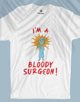 I'm A Bloody Surgeon - Unisex T-shirt
