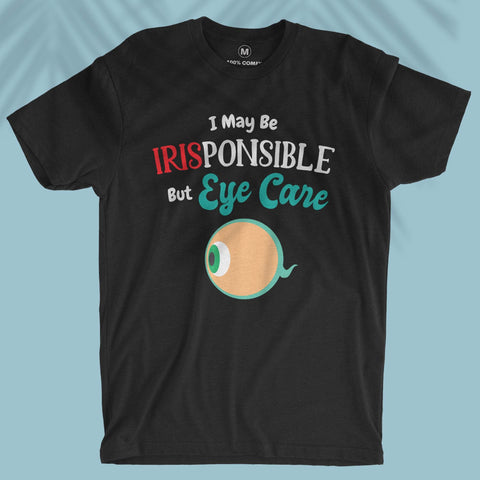 I May Be IRISponsible - Unisex T-shirt