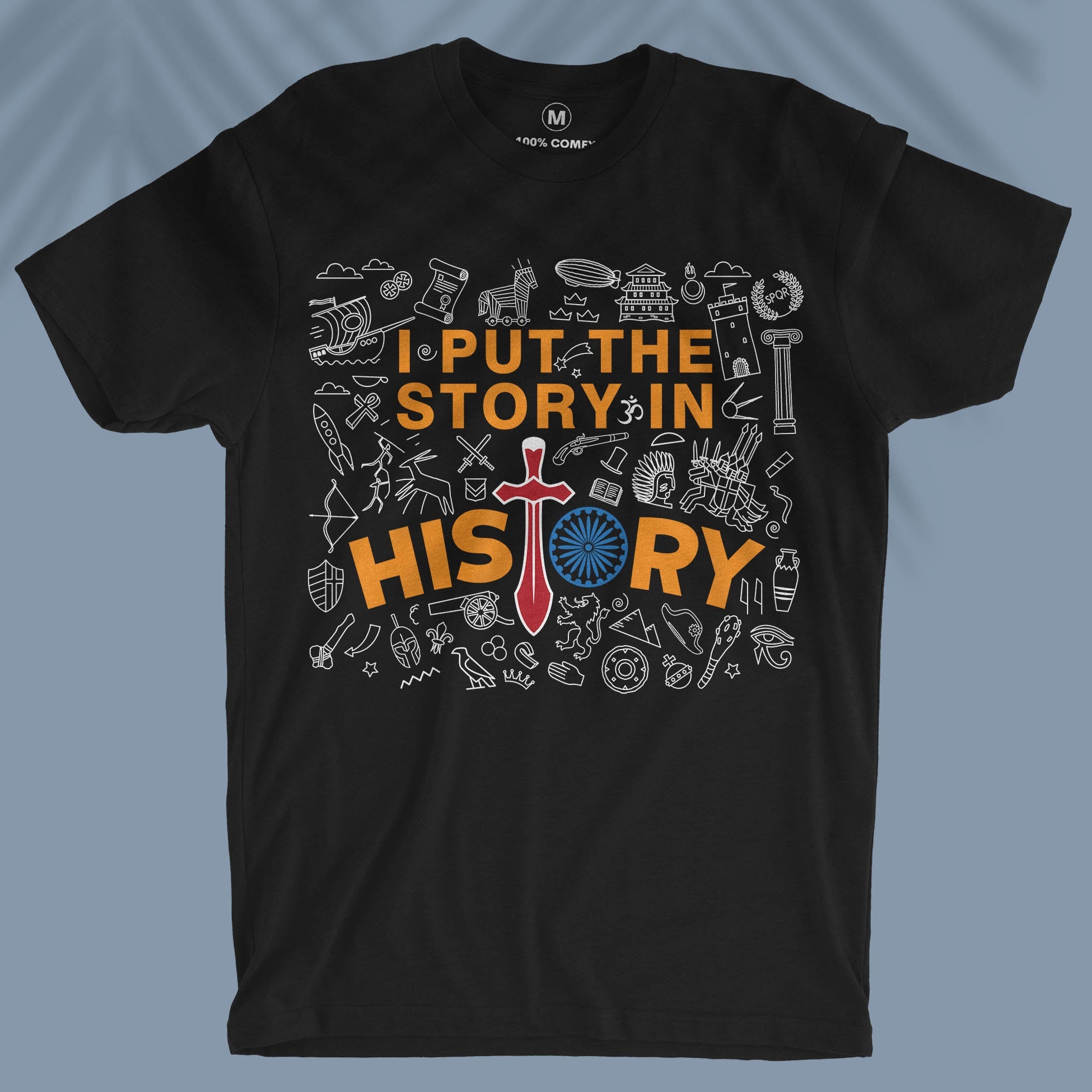 I Put The Story In History  - Unisex T-shirt For History Teachers And Learners