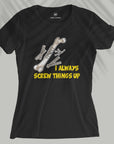 Screw Things Up - Women T-shirt