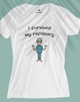 I Survived My Residency - Women T-shirt