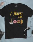 I Travel For Food - Unisex T-shirt