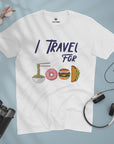 I Travel For Food - Unisex T-shirt