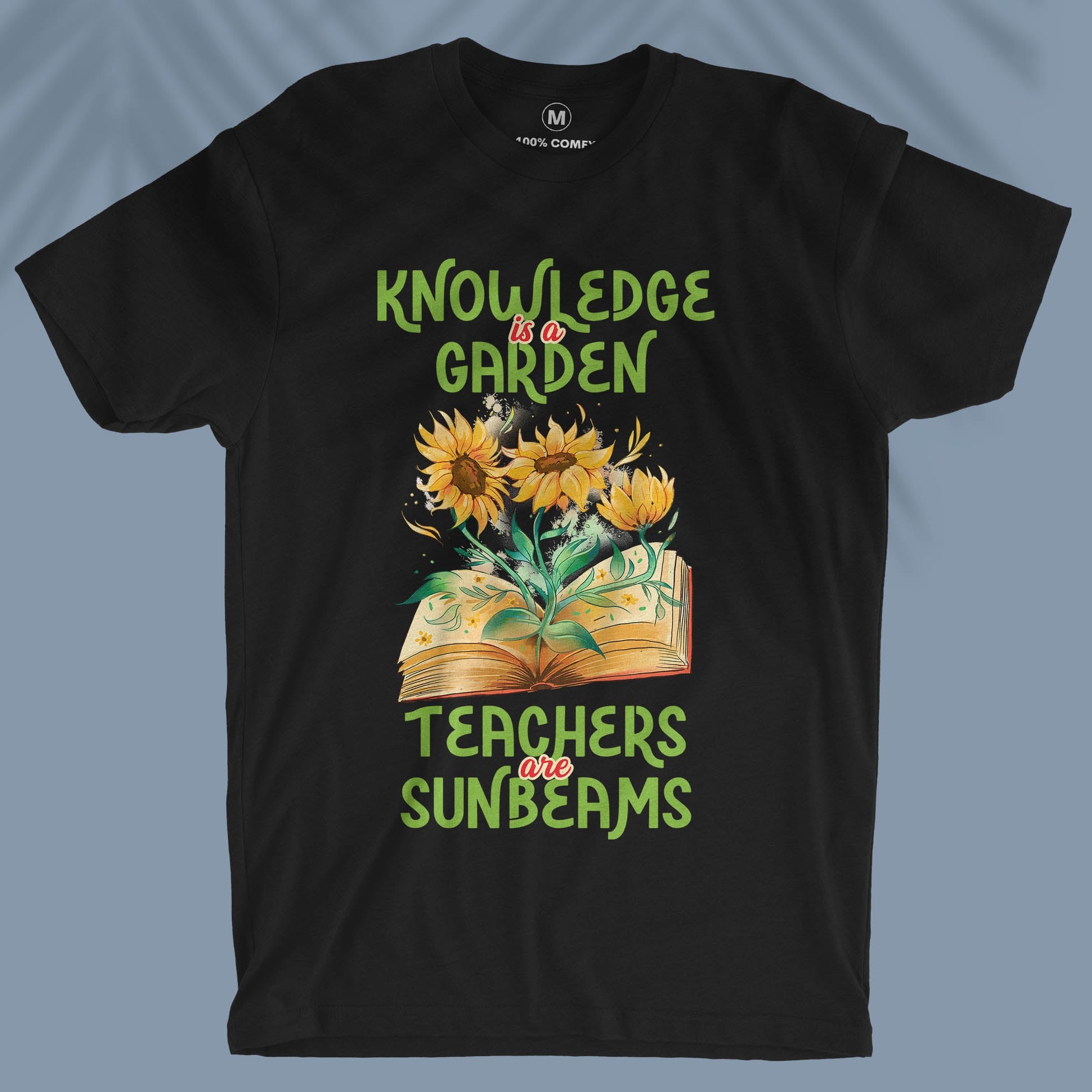 Knowledge Is A Garden, Teachers Are Sunbeams  - Unisex T-shirt