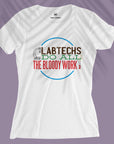 Lab Techs Do All The Bloody Work - Women T-shirt