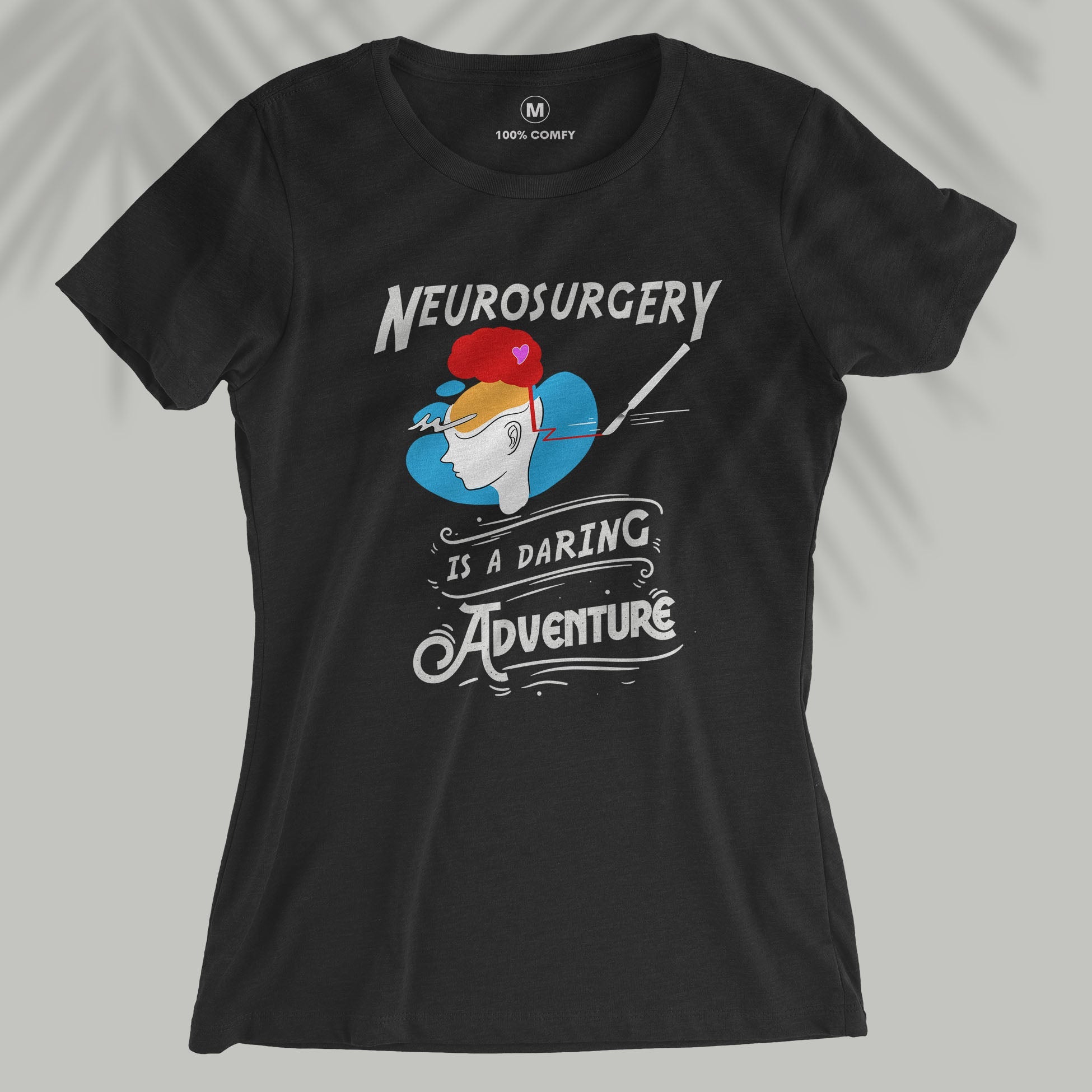 Neurosurgery is a daring adventure - Women T-shirt