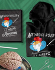 Neurosurgery is a daring adventure - Unisex Hoodie