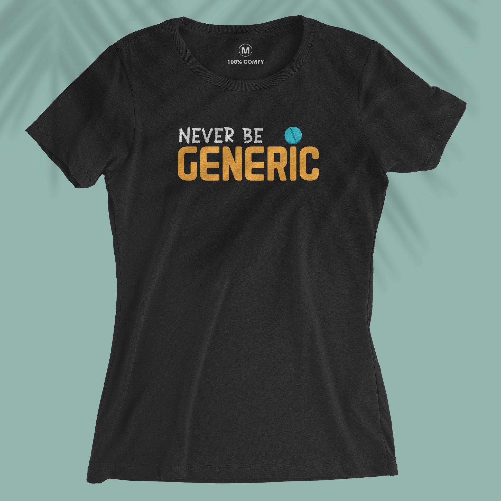 Never Be Generic - Women T-shirt