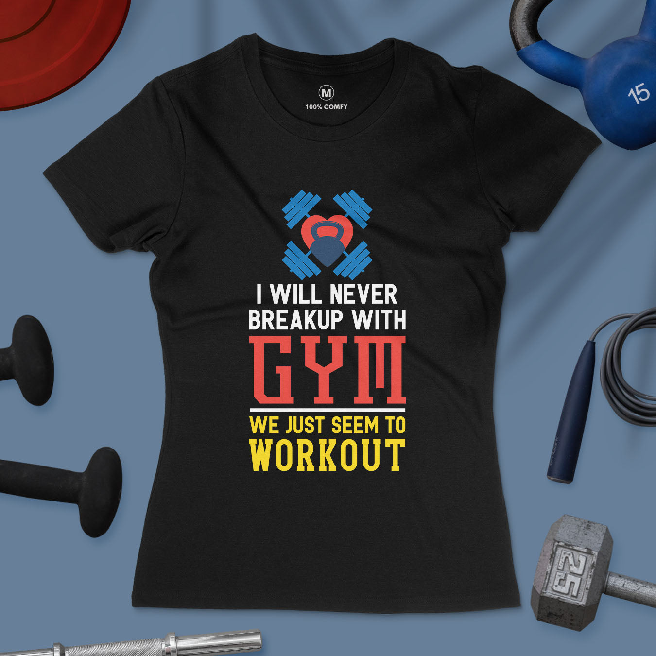 Never Breakup With Gym - Women T-shirt