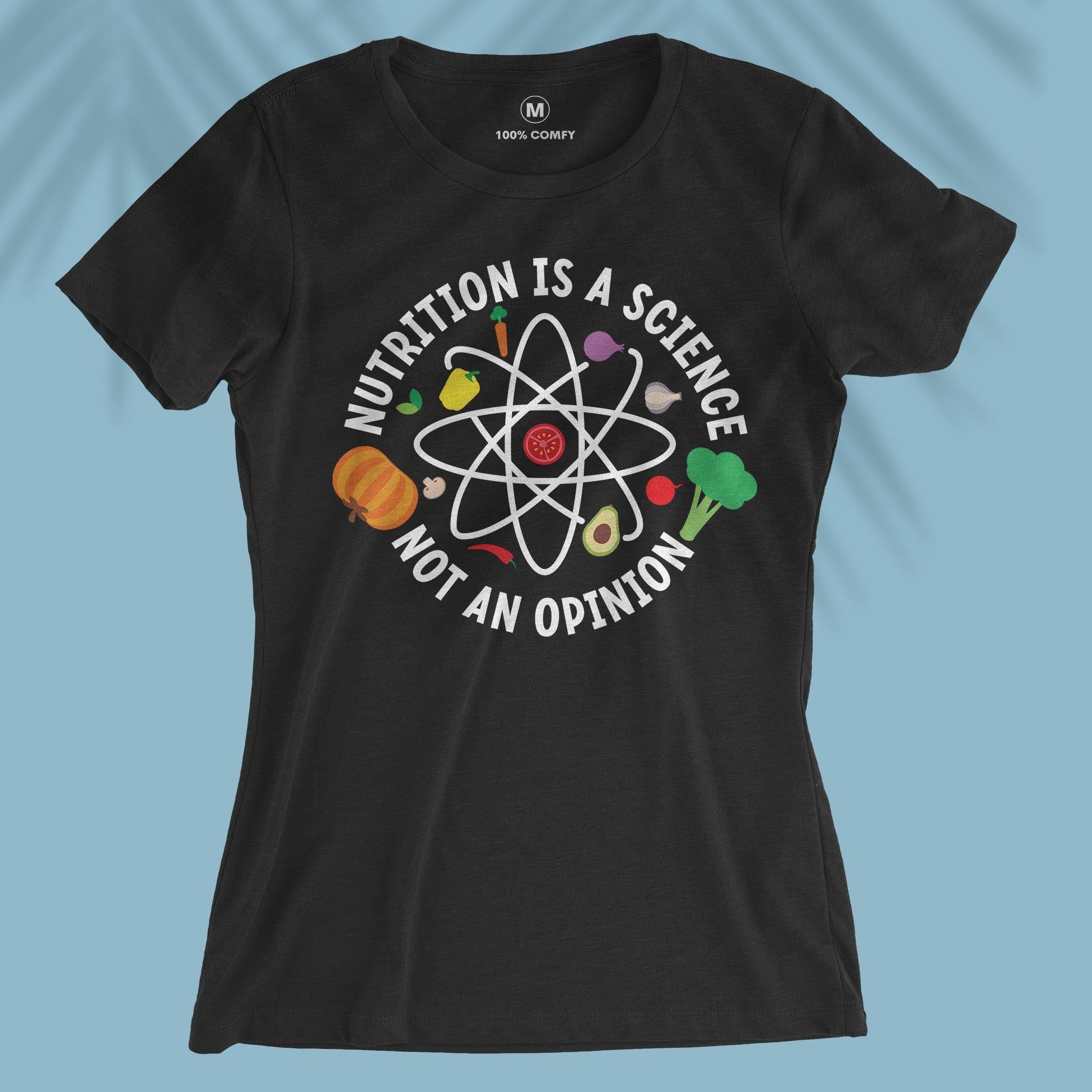 Nutrition Is A Science Not An Opinion - Women T-shirt