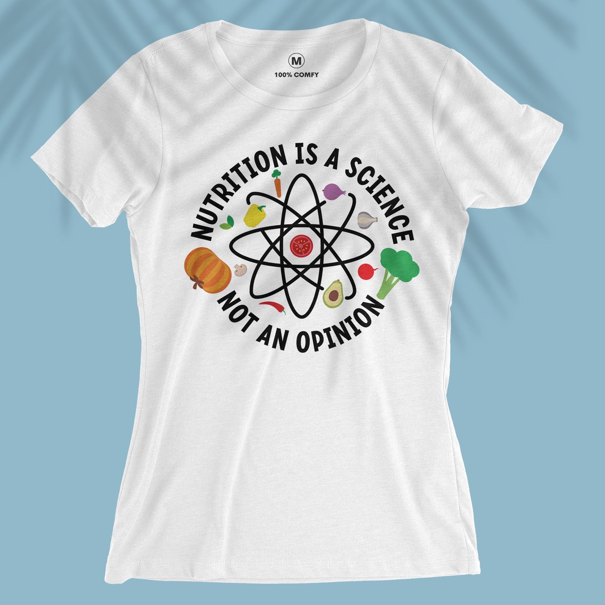 Nutrition Is A Science Not An Opinion - Women T-shirt