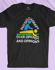 Physiotherapy over Opioids and Opinions - Men T-shirt