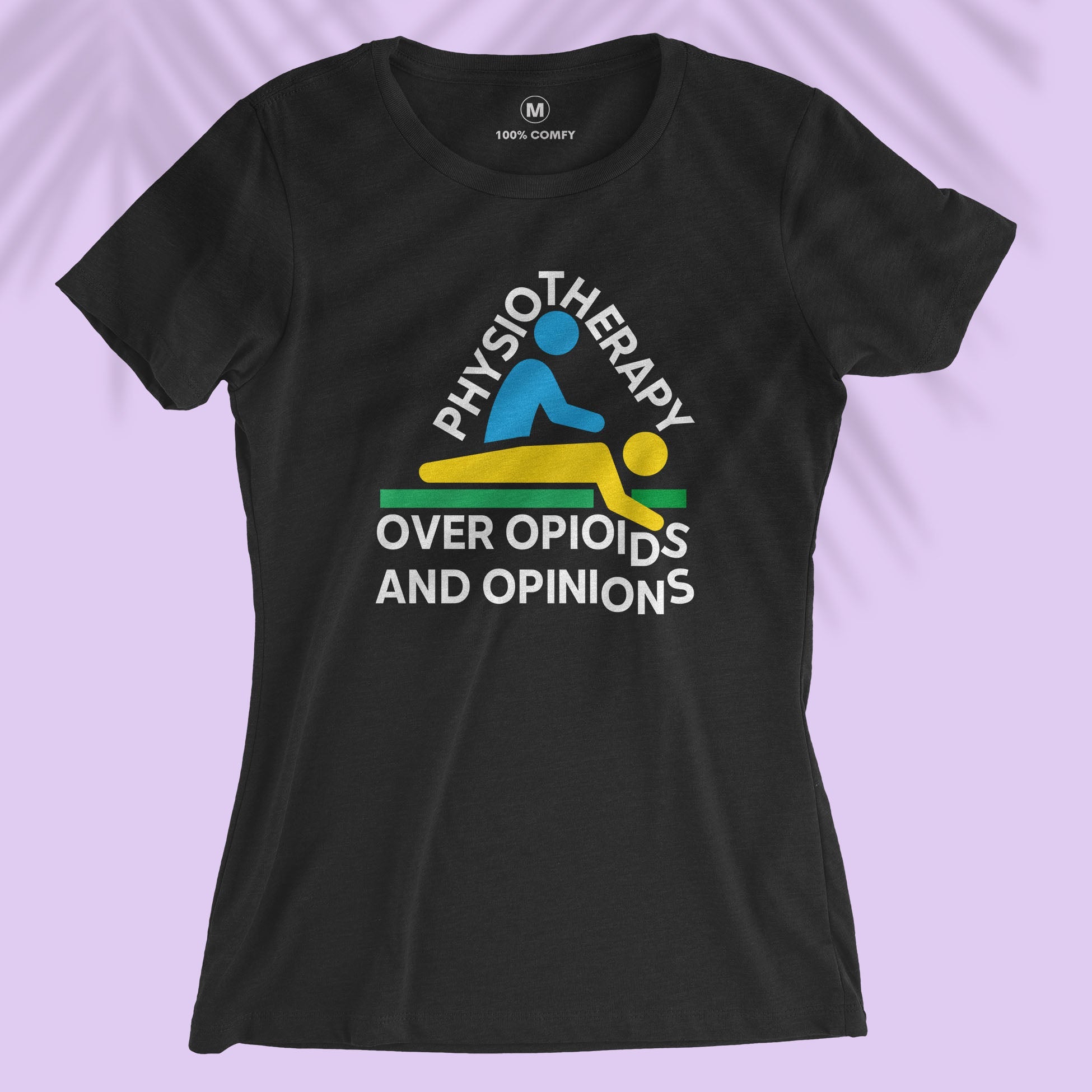 Physiotherapy over Opioids and Opinions - Women T-shirt