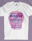 Pathological - Unisex T-shirt