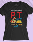 Physiotherapy/PT = Pizza + Tacos - Women T-shirt