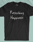 Prescribing Happiness - Unisex T-shirt