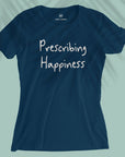 Prescribing Happiness - Women T-shirt