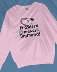 Pressure Makes Diamonds - Unisex Sweatshirt