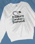 Pressure Makes Diamonds - Unisex Sweatshirt