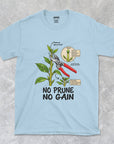 No Prune No Gain - Horticulture - Unisex T-shirt