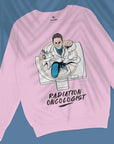 Radiation Oncologist - Unisex Sweatshirt