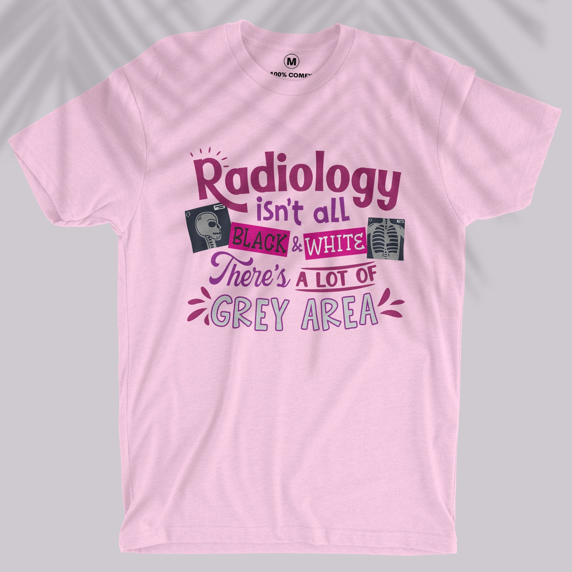Radiology Isn&#39;t Black &amp; White - Unisex T-shirt