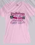 Radiology Isn't Black & White - Women T-shirt