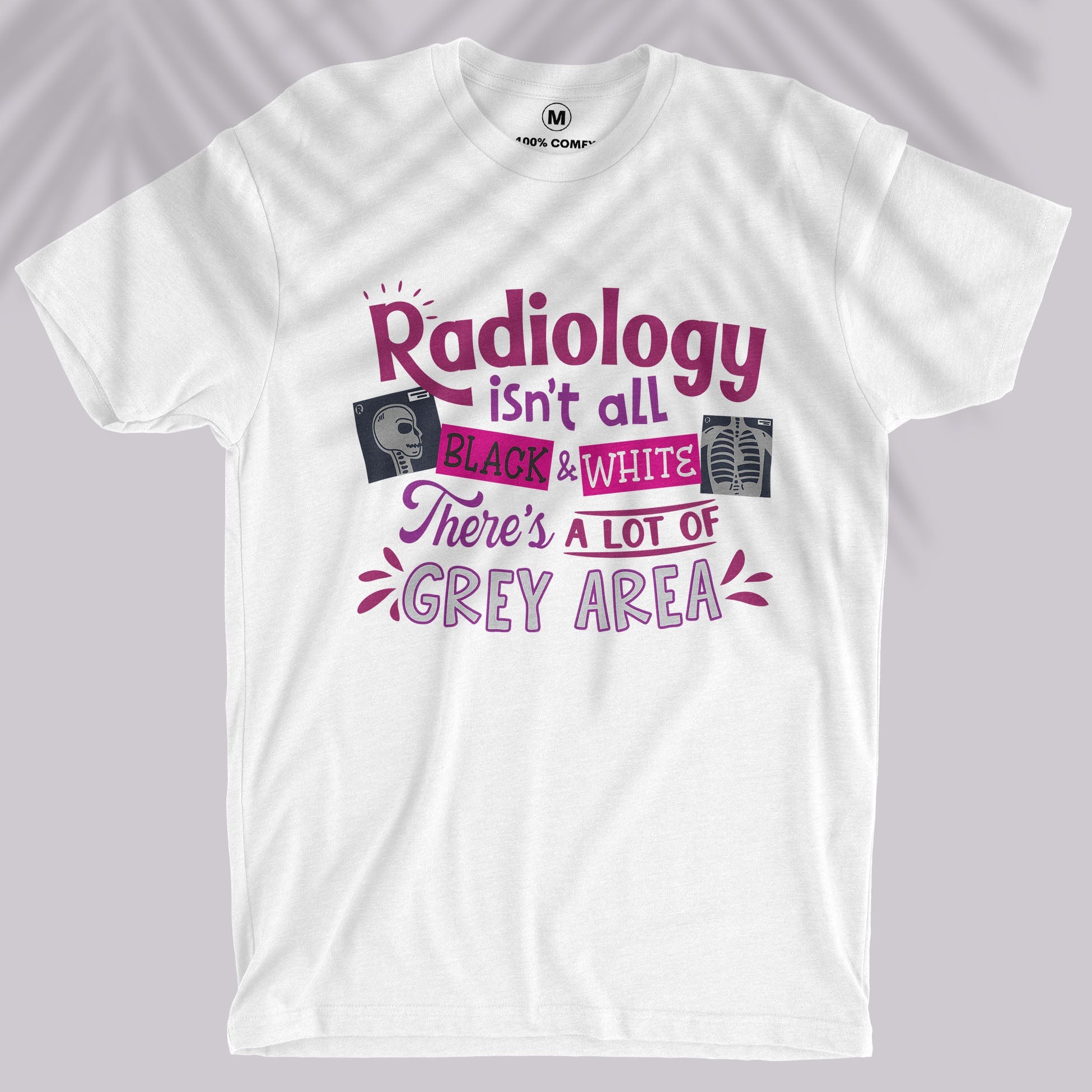 Radiology Isn&#39;t Black &amp; White - Unisex T-shirt