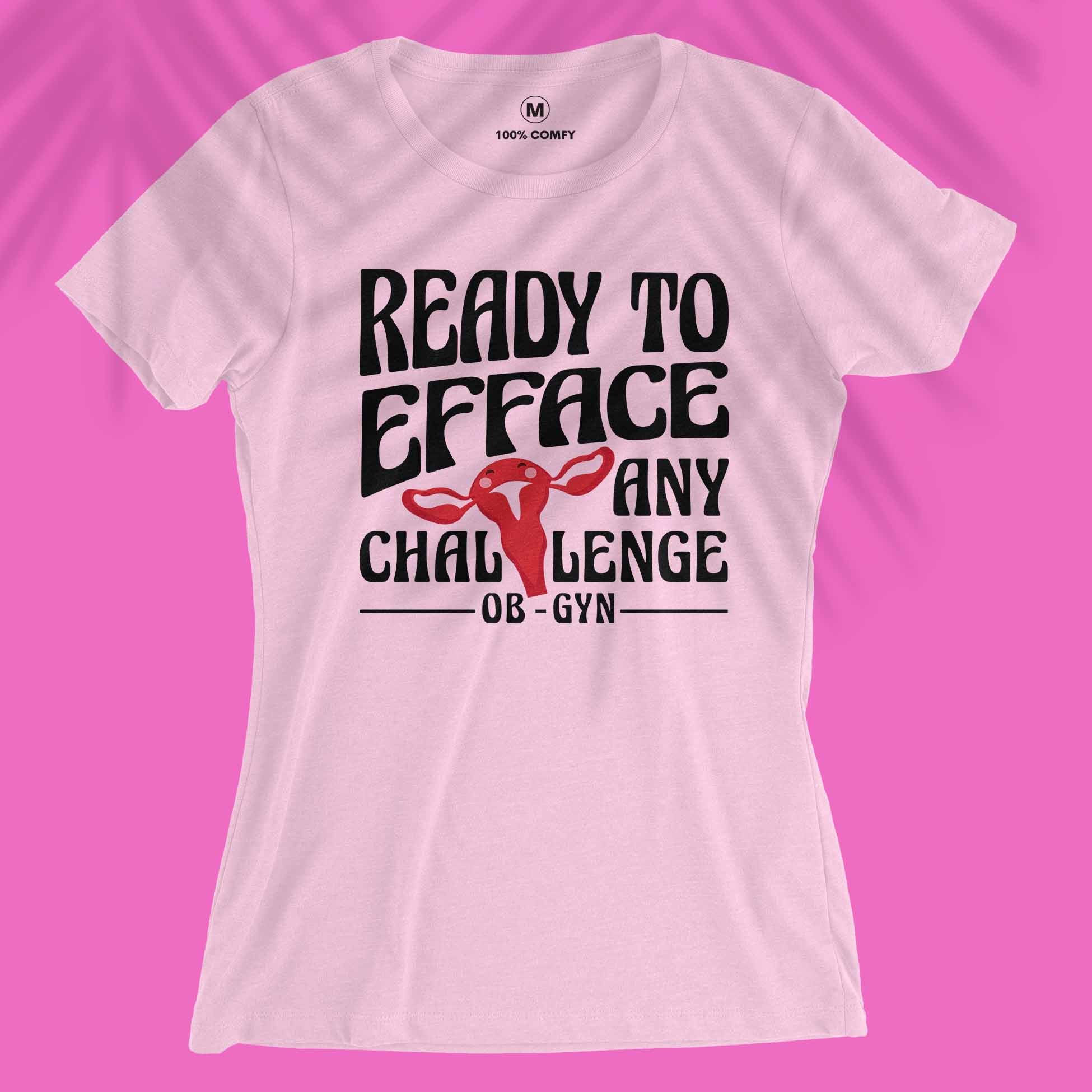Ready To Efface - Women T-shirt