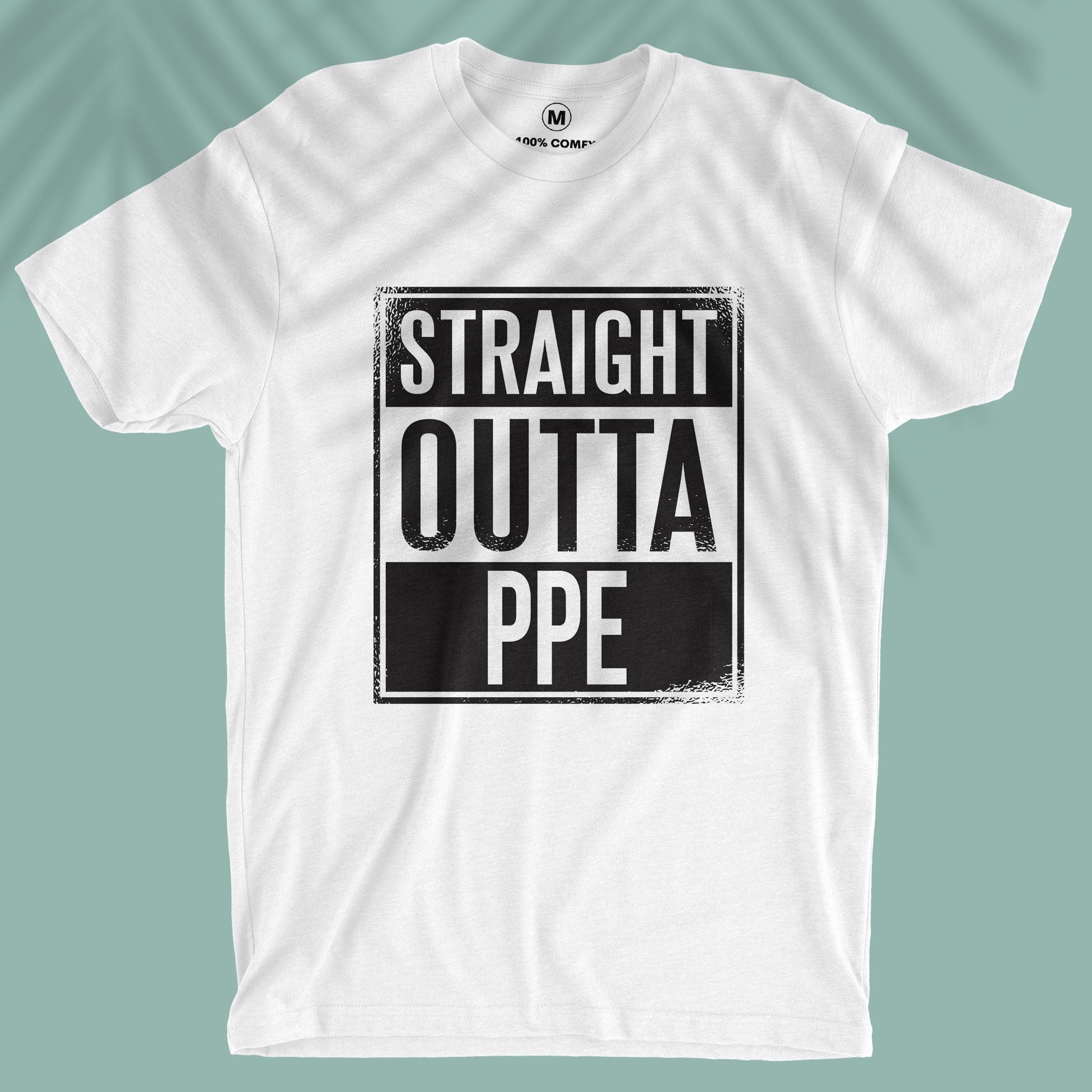 Straight Outta PPE - Men T-shirt