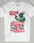 Strong As An Ox And Twice As Clever - Unisex T-shirt