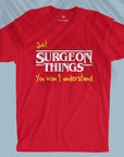 Surgeon Things - Unisex T-shirt