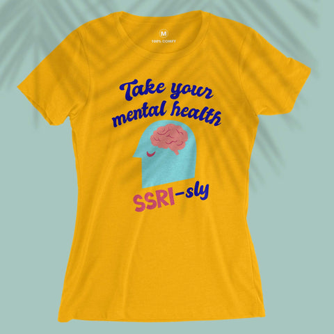 Take Your Mental Health SSRI-sly - Women T-shirt
