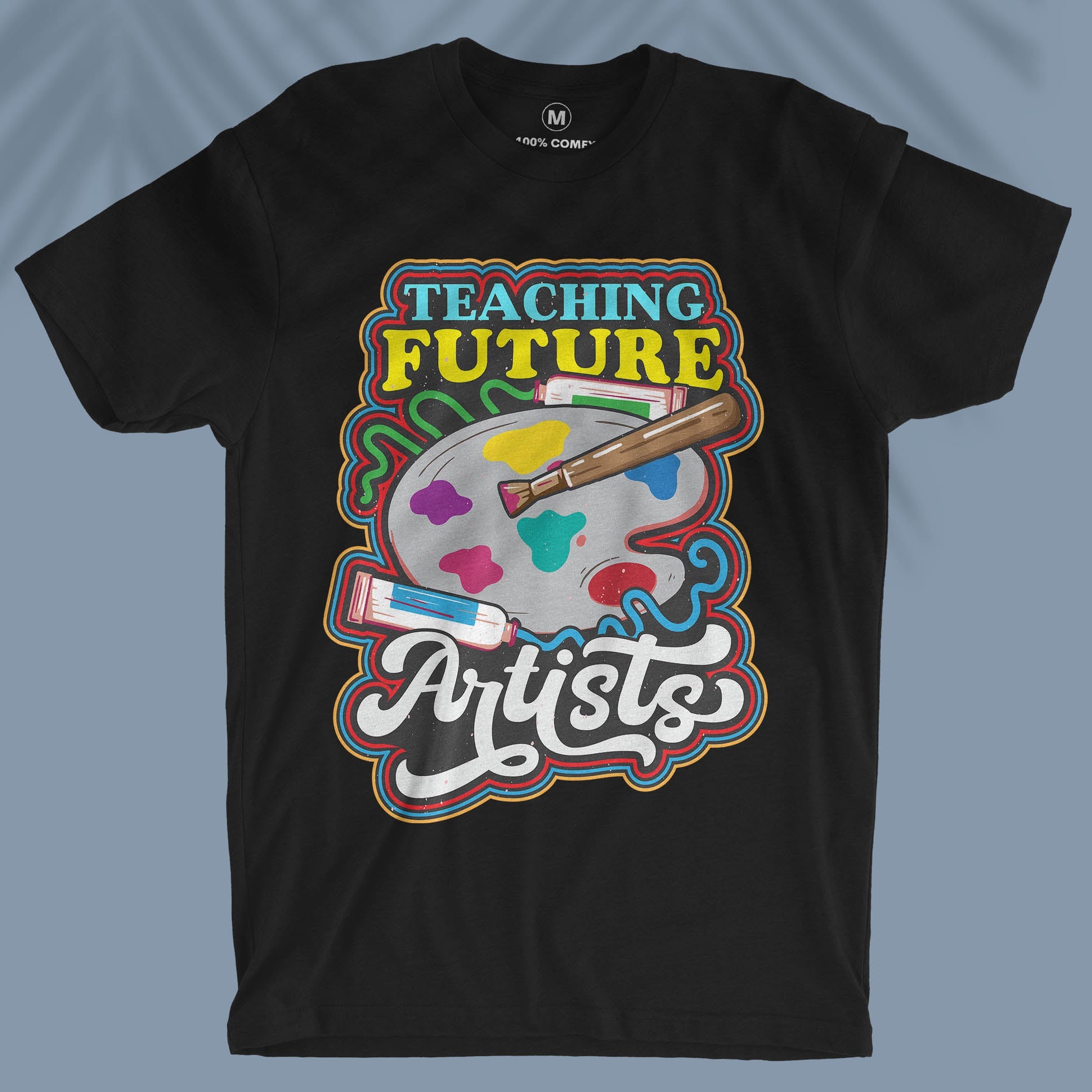 Teaching Future Artists  - Unisex T-shirt For Art Teachers