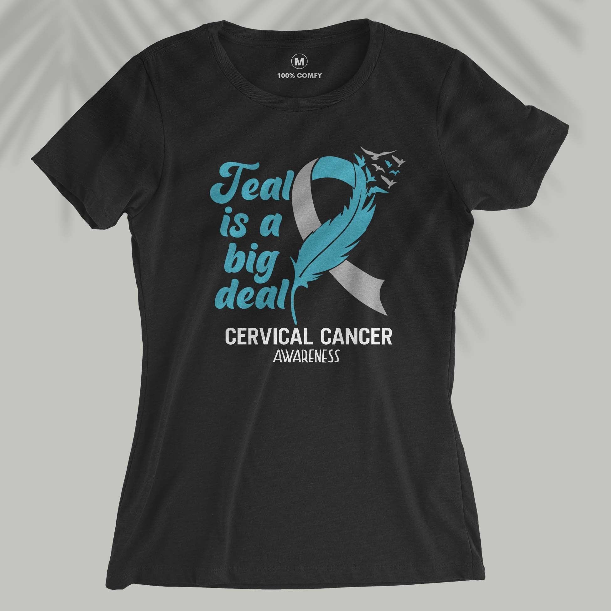 Teal Is A Big Deal - Cervical Cancer Awareness - Women T-shirt