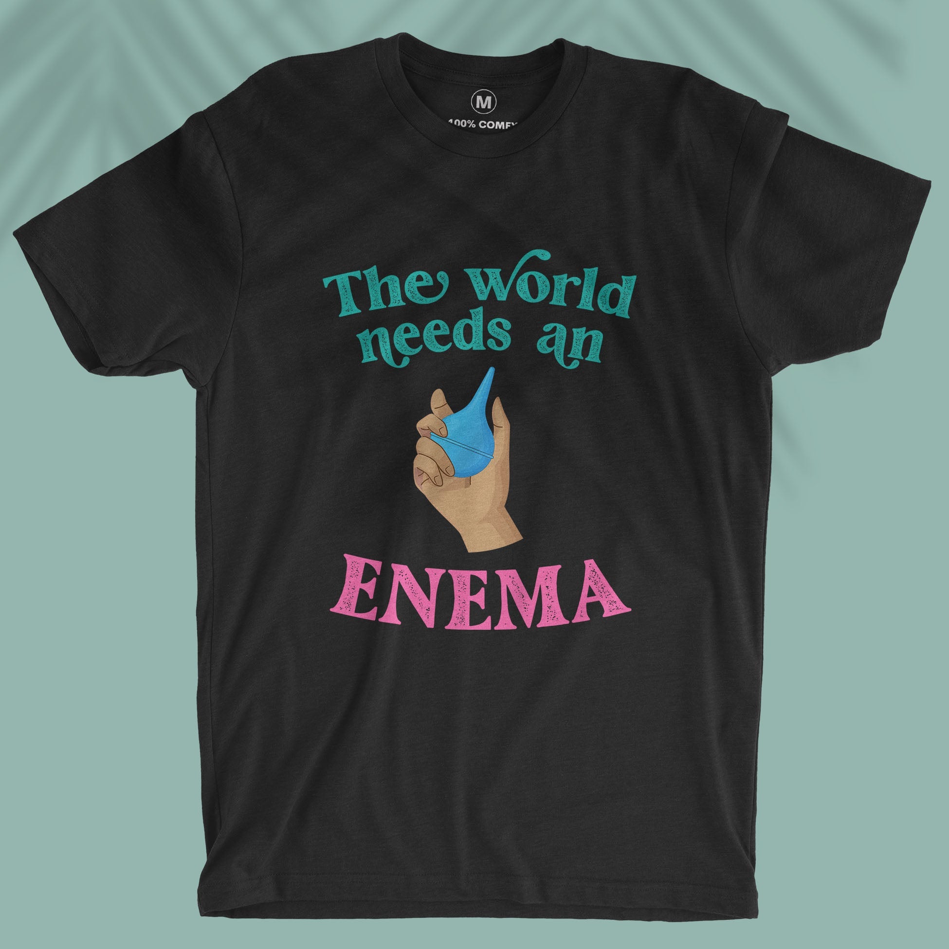 The World Needs An Enema - Unisex T-shirt
