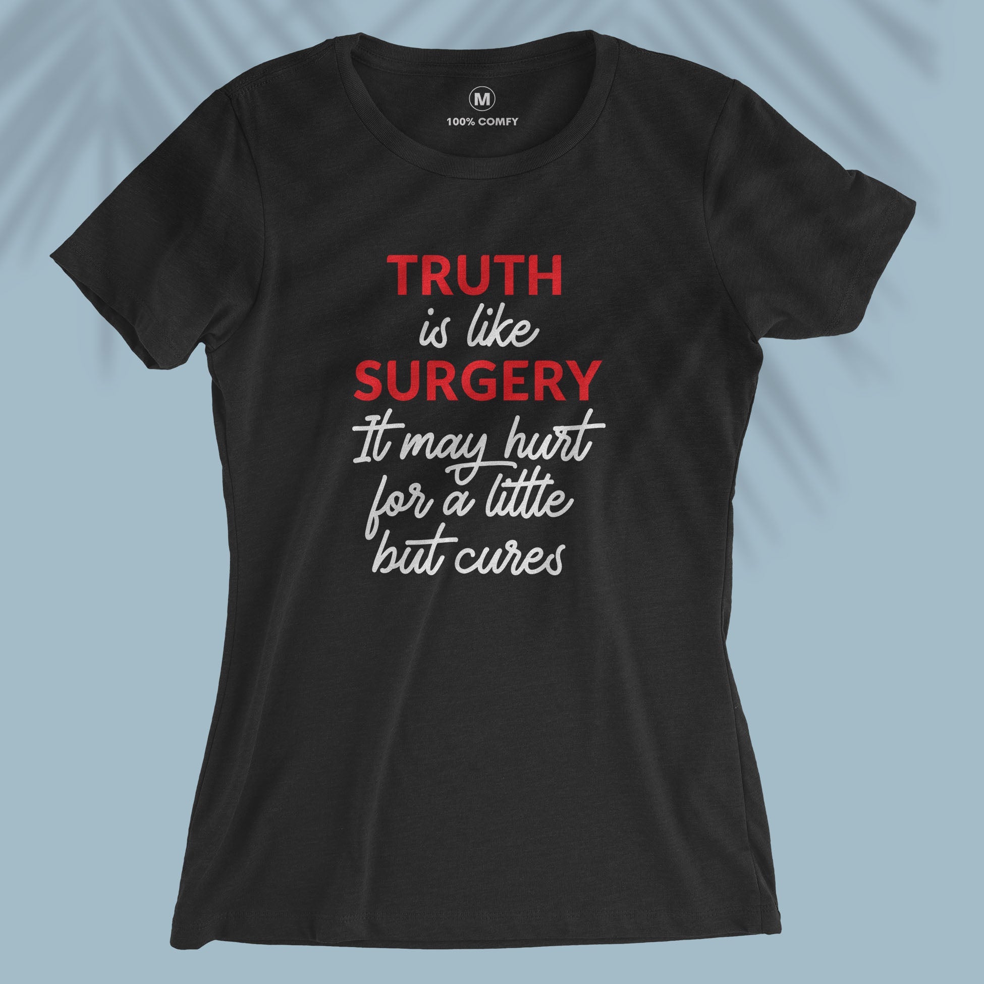 Truth Is Like Surgery - Women T-shirt