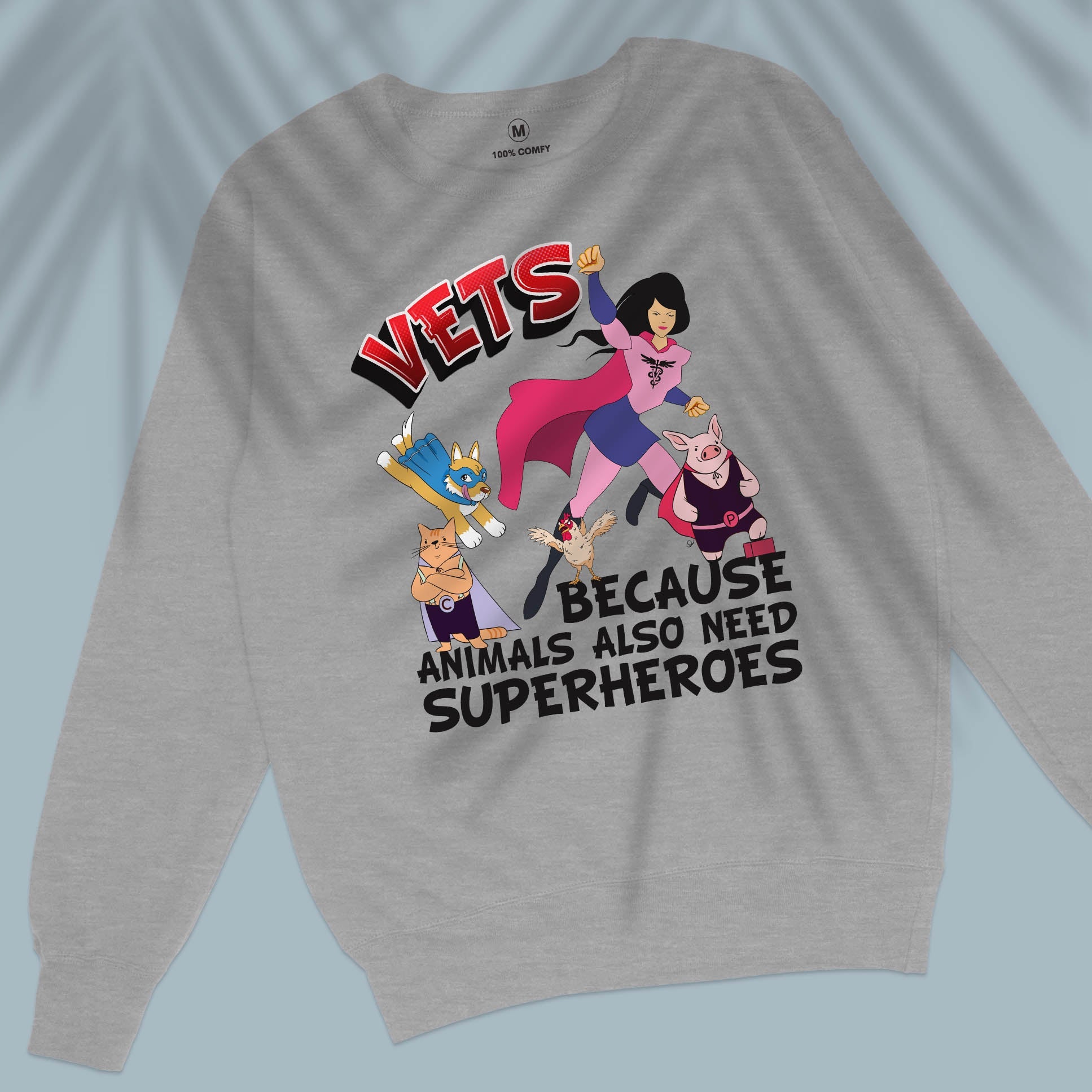 Vets Because Animals Also Need Superheroes - Unisex Sweatshirt For Veterinarians