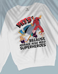 Vets Because Animals Also Need Superheroes - Unisex Sweatshirt For Veterinarians