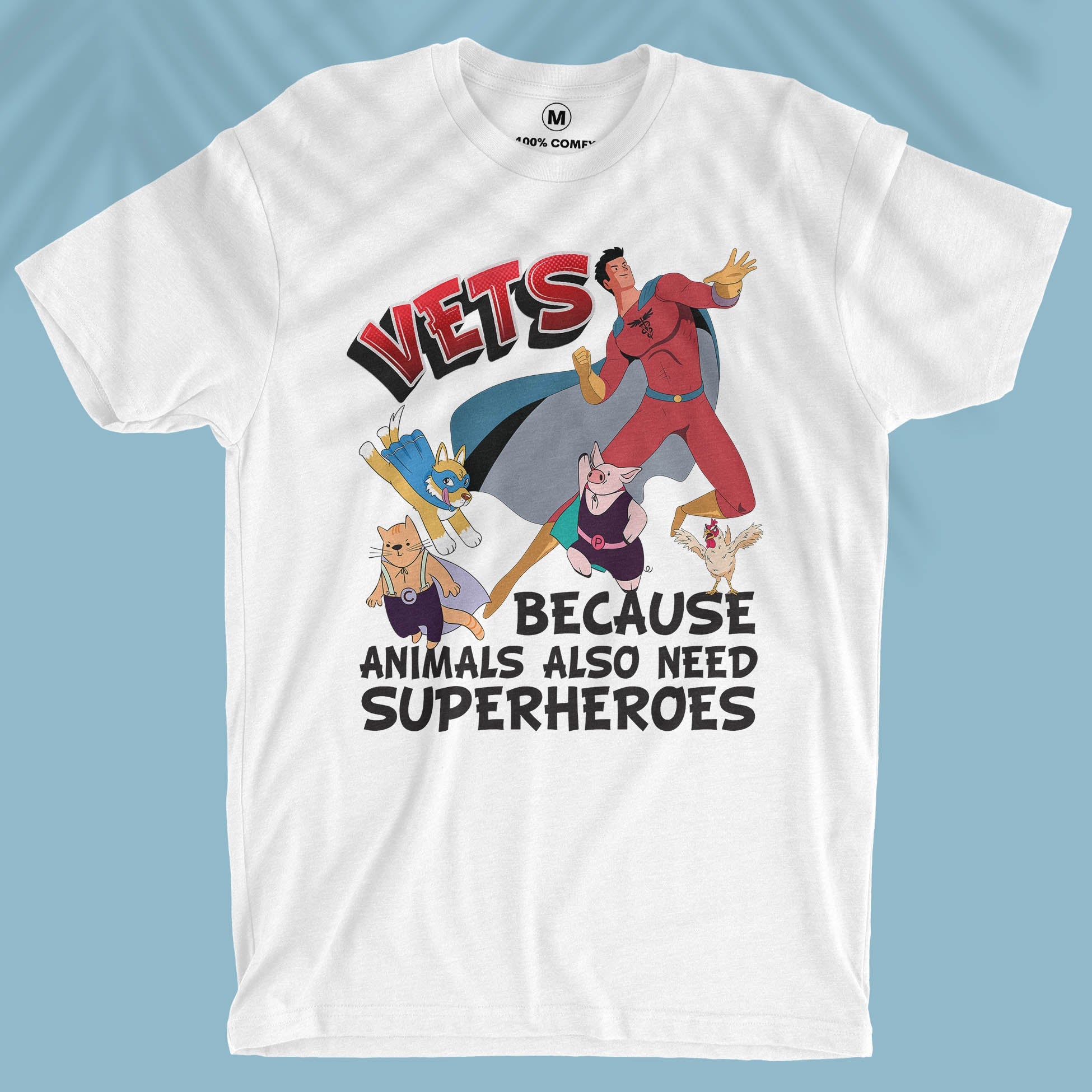Vets Because Animals Also Need Superheroes - Unisex T-shirt
