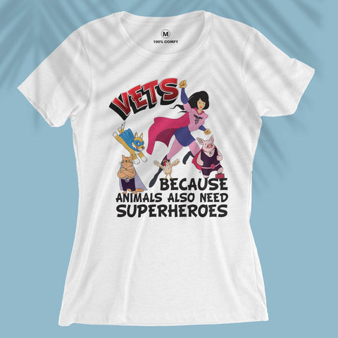 Vets Because Animals Also Need Superheroes  - Women T-shirt