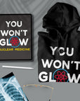 You Won't Glow - Unisex Hoodie